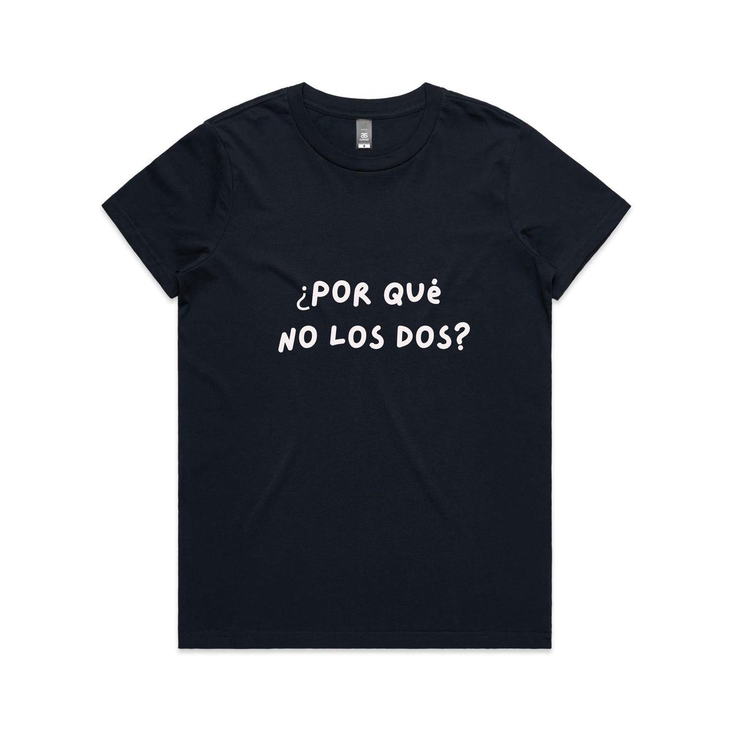 ¿Por qué  no los dos? (Why not both?) Women's Maple Tee