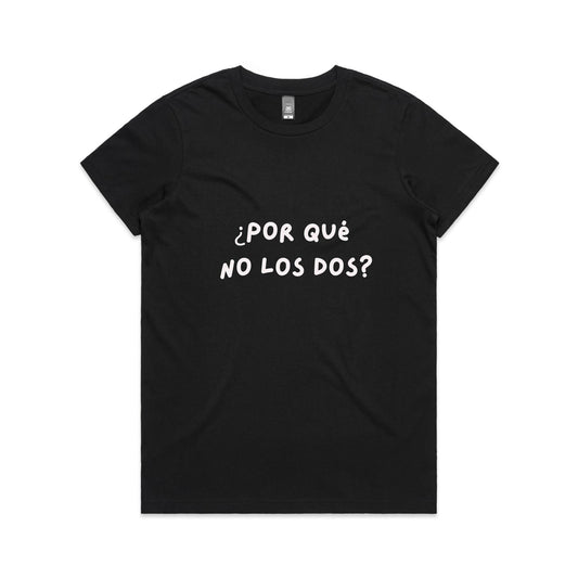 ¿Por qué  no los dos? (Why not both?) Women's Maple Tee