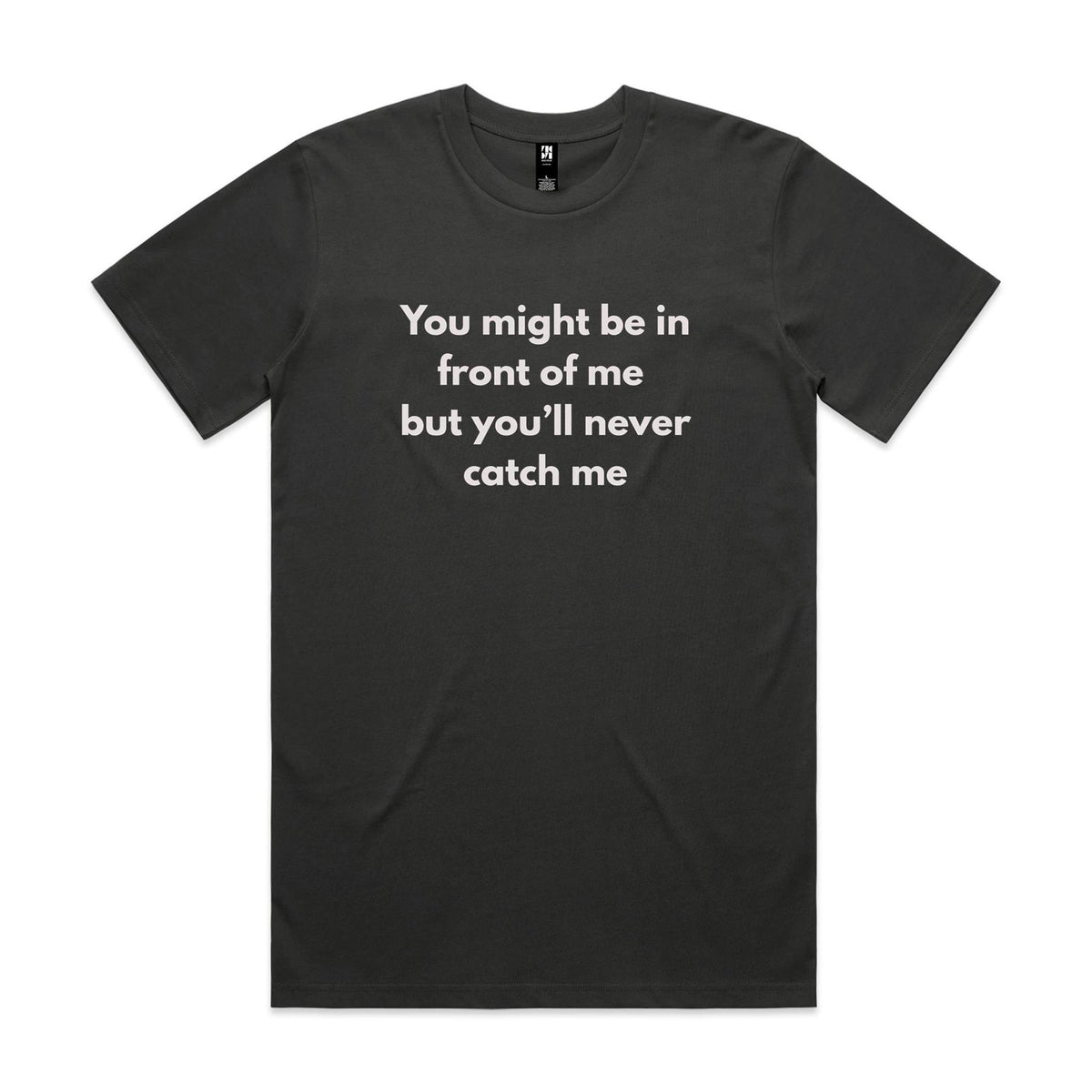 You might be in front of me - Classic Tee