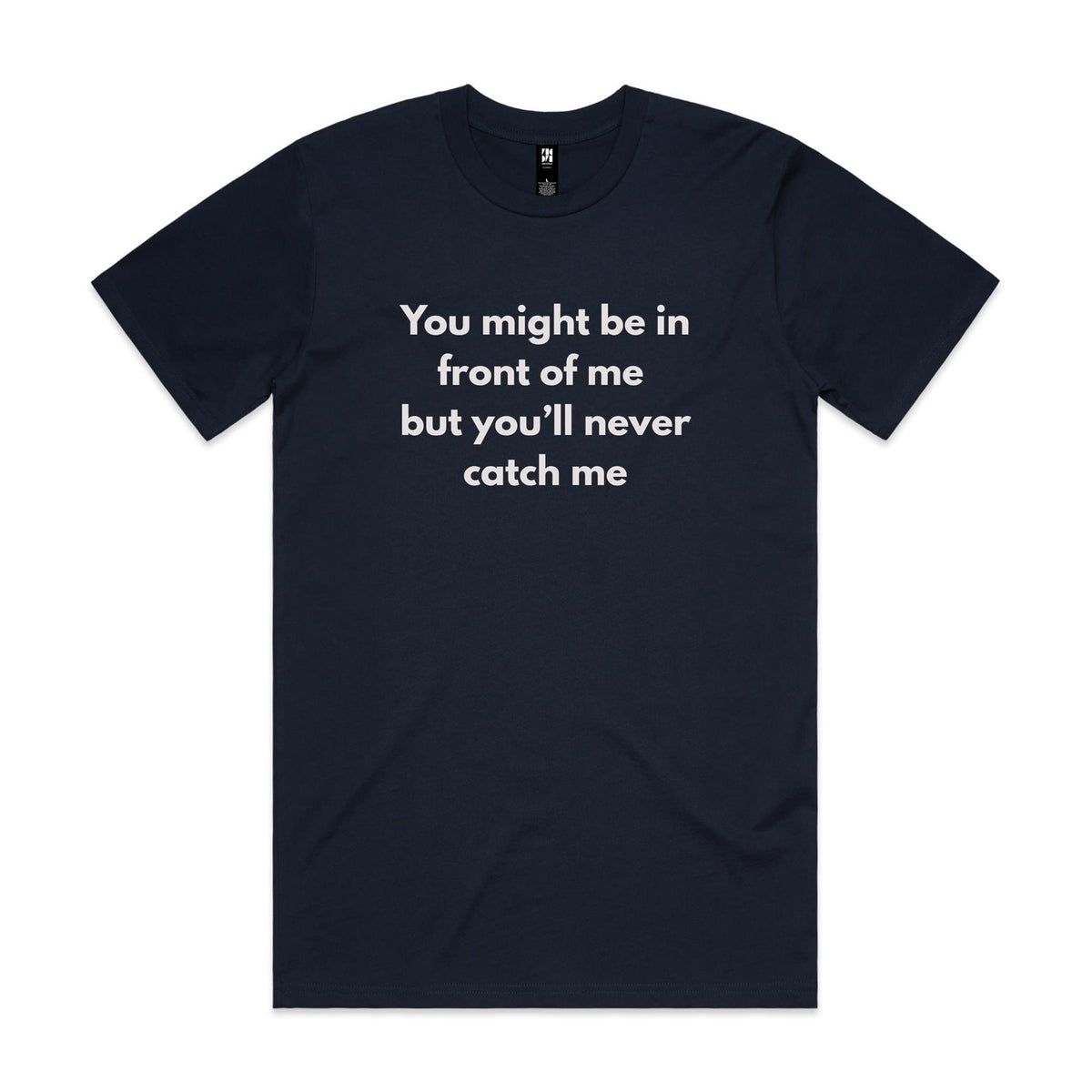 You might be in front of me - Classic Tee