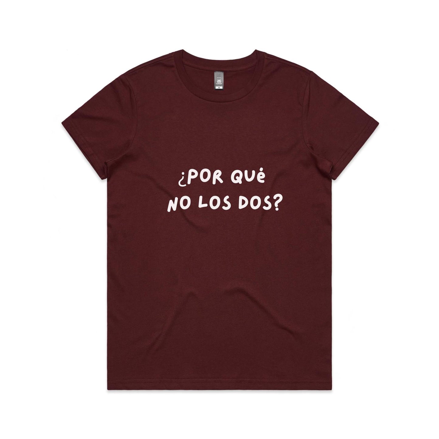 ¿Por qué  no los dos? (Why not both?) Women's Maple Tee
