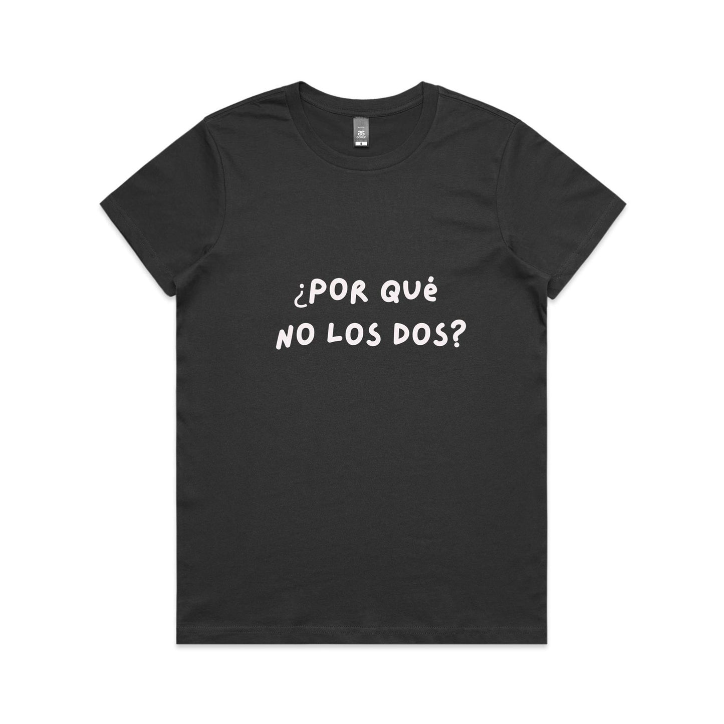 ¿Por qué  no los dos? (Why not both?) Women's Maple Tee