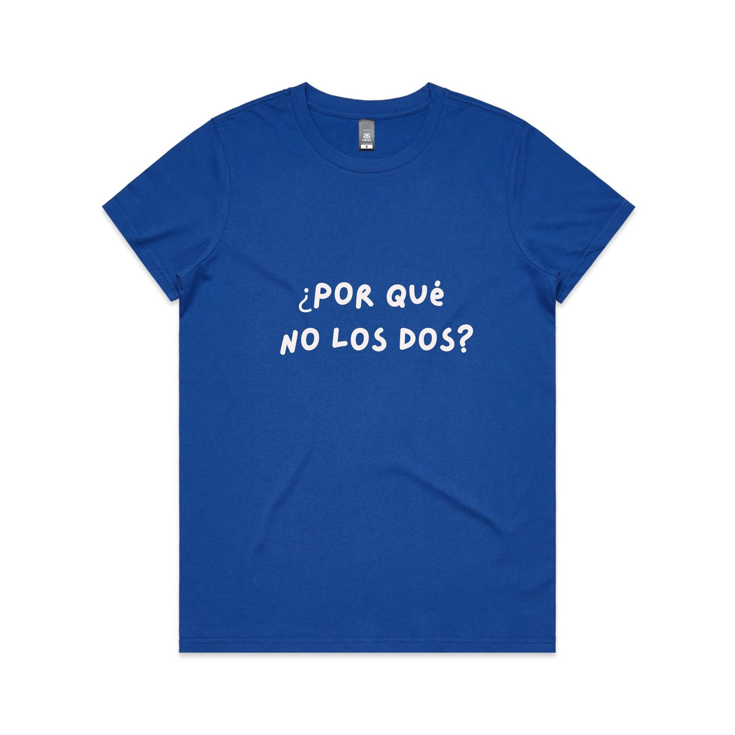 ¿Por qué  no los dos? (Why not both?) Women's Maple Tee