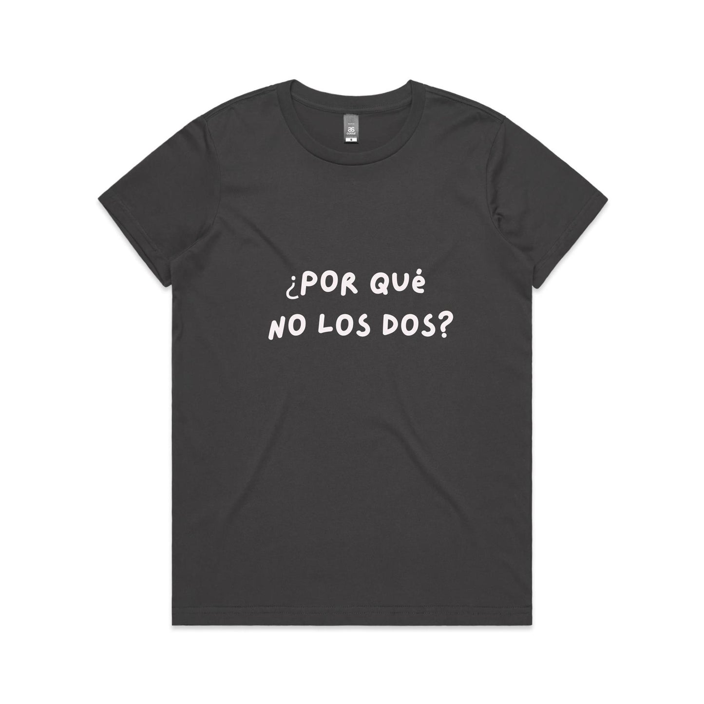 ¿Por qué  no los dos? (Why not both?) Women's Maple Tee