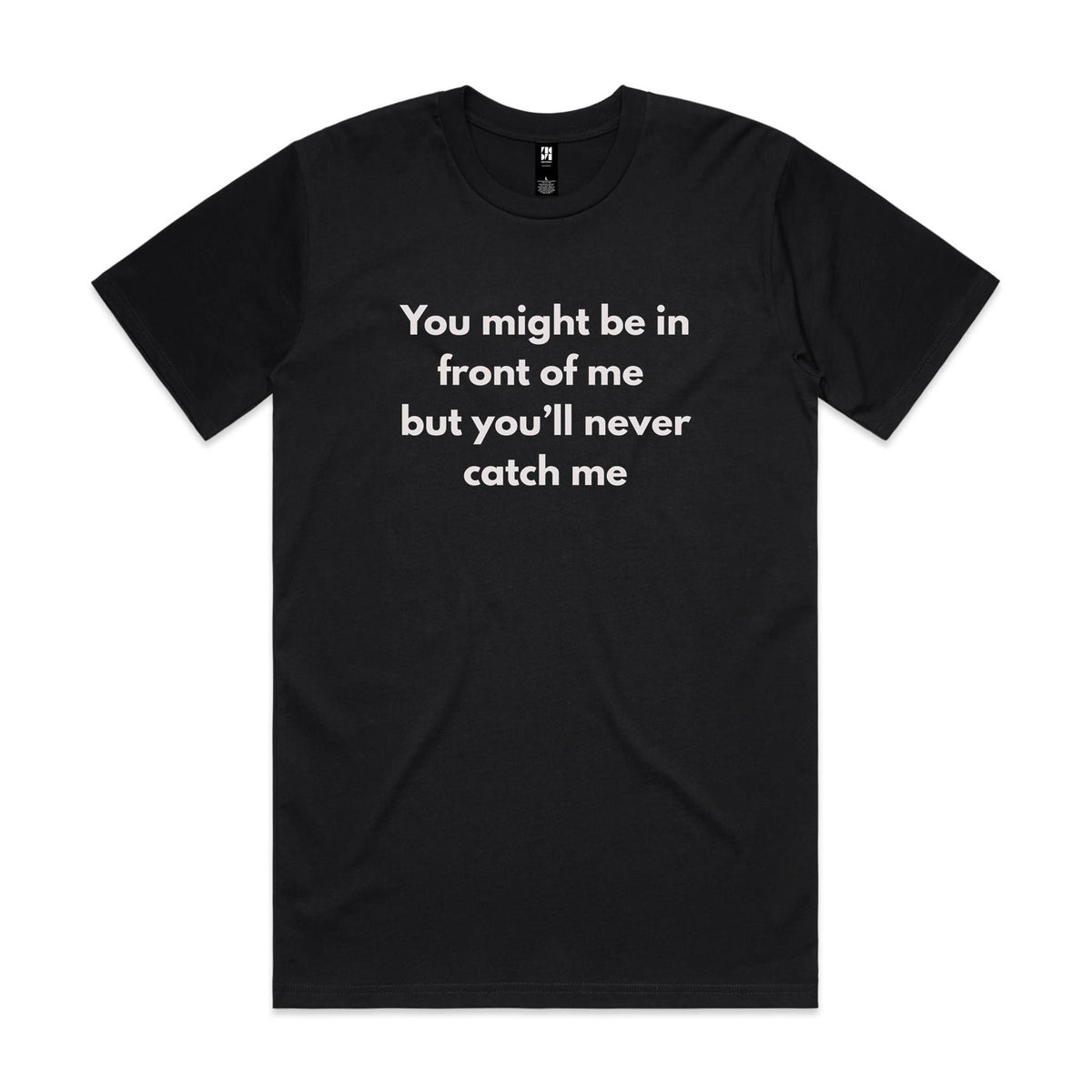 You might be in front of me - Classic Tee
