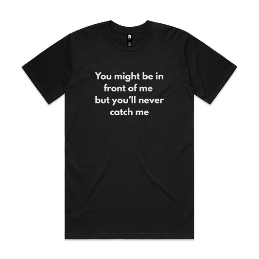 You might be in front of me - Classic Tee