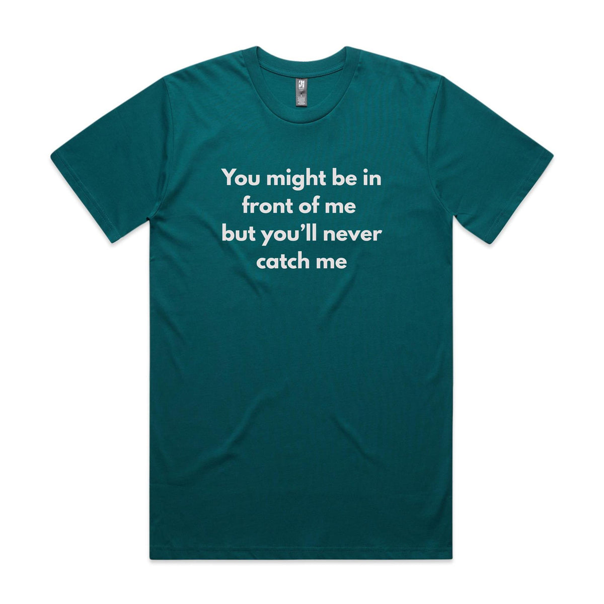 You might be in front of me - Classic Tee